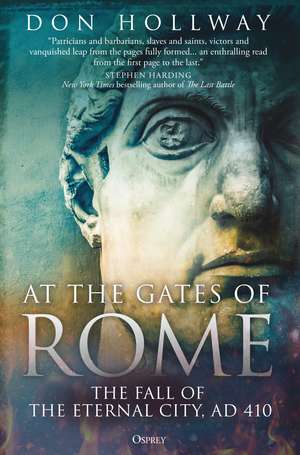 At the Gates of Rome: The Fall of the Eternal City, AD 410 de Don Hollway