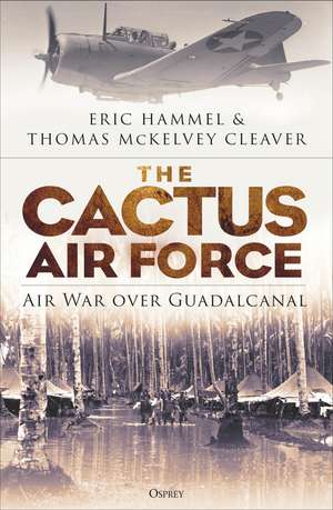 The Cactus Air Force: Air War over Guadalcanal de Eric Hammel