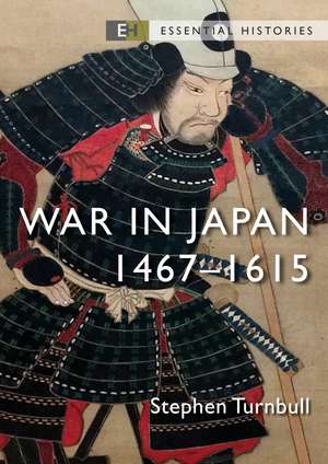 War in Japan: 1467–1615 de Stephen Turnbull