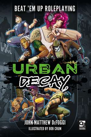 Urban Decay: Beat 'Em Up Roleplaying de John-Matthew DeFoggi