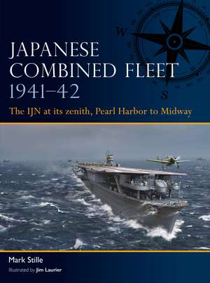 Japanese Combined Fleet 1941–42: The IJN at its zenith, Pearl Harbor to Midway de Mark Stille