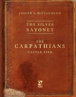 The Silver Bayonet: The Carpathians: Castle Fier de Joseph A. McCullough