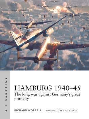 Hamburg 1940–45: The long war against Germany's great port city de Richard Worrall