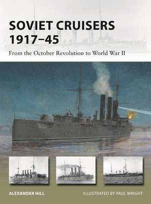 Soviet Cruisers 1917–45: From the October Revolution to World War II de Dr Alexander Hill