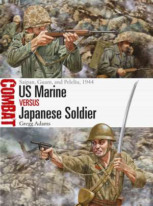 US Marine vs Japanese Soldier: Saipan, Guam, and Peleliu, 1944 de Gregg Adams