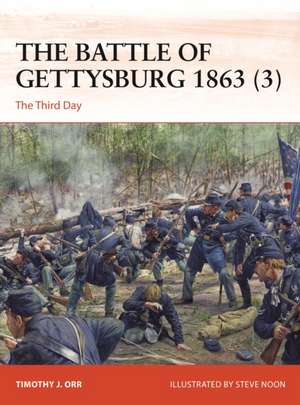 The Battle of Gettysburg 1863 (3): The Third Day de Timothy Orr