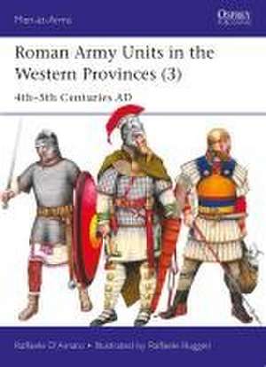 Roman Army Units in the Western Provinces (3): 4th–5th Centuries AD de Raffaele D’Amato