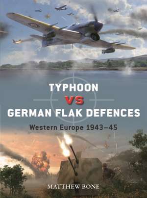 Typhoon Vs German Flak Defences de Matthew Bone
