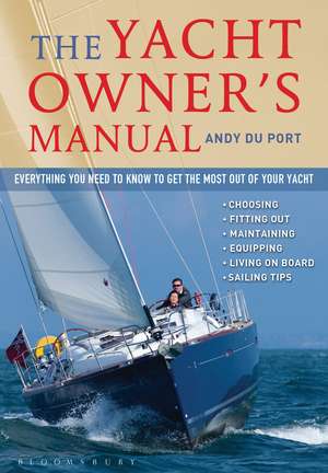 The Yacht Owner's Manual: Everything you need to know to get the most out of your yacht de Andy Du Port