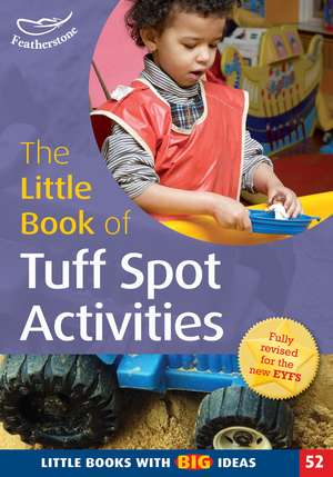 The Little Book of Tuff Spot Activities: Little Books with Big Ideas (52) de Ruth Ludlow