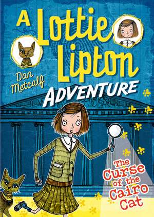 The Curse of the Cairo Cat A Lottie Lipton Adventure de Dan Metcalf