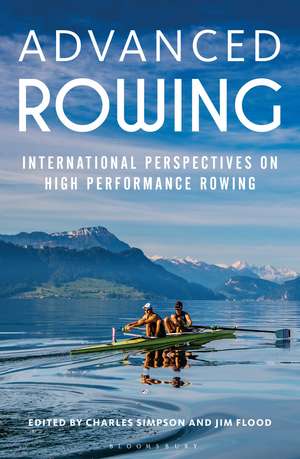 Advanced Rowing: International perspectives on high performance rowing de Dr. Charles Simpson