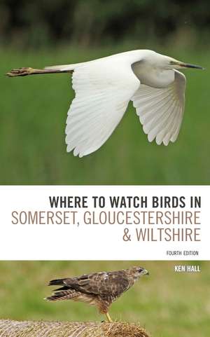 Where To Watch Birds in Somerset, Gloucestershire and Wiltshire de Ken Hall