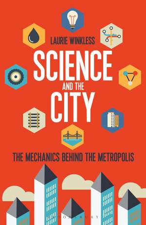 Science and the City: The Mechanics Behind the Metropolis de Laurie Winkless