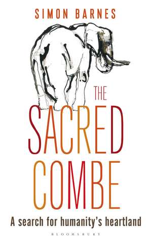 The Sacred Combe: A Search for Humanity’s Heartland de Simon Barnes