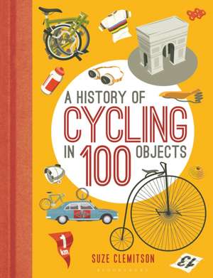 A History of Cycling in 100 Objects de Suze Clemitson