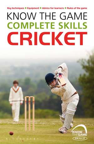 Know the Game: Complete skills: Cricket de Luke Sellers