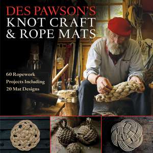 Des Pawson's Knot Craft and Rope Mats: 60 Ropework Projects Including 20 Mat Designs de Des Pawson