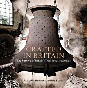 Crafted in Britain: The Survival of Britain's Traditional Industries de Anthony Burton