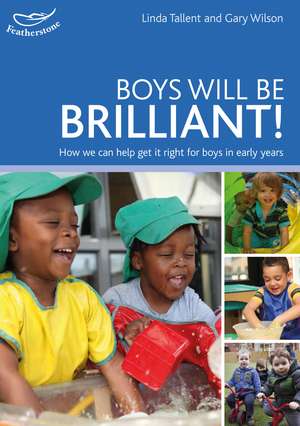 Boys will be Brilliant!: How we can help get it right for boys in the Early Years de Linda Tallent