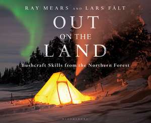 Out on the Land: Bushcraft Skills from the Northern Forest de Ray Mears