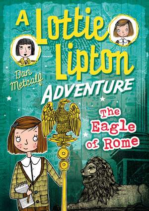 The Eagle of Rome A Lottie Lipton Adventure de Dan Metcalf