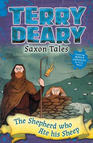 Saxon Tales: The Shepherd Who Ate His Sheep de Terry Deary