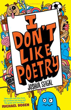 I Don't Like Poetry: By the winner of the Laugh Out Loud Award. ‘Wonderful and imaginative’ The Times de Joshua Seigal