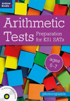 Arithmetic Tests for ages 6-7: Preparation for KS1 SATs de Andrew Brodie