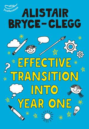 Effective Transition into Year One de Alistair Bryce-Clegg