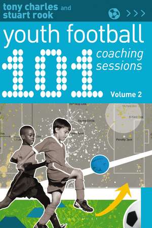 101 Youth Football Coaching Sessions Volume 2 de Tony Charles