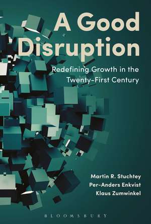 A Good Disruption: Redefining Growth in the Twenty-First Century de Martin Stuchtey