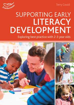 Supporting Early Literacy Development: Exploring best practice with 2-3 year olds de Terry Gould