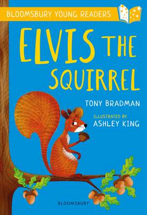 Elvis the Squirrel: A Bloomsbury Young Reader: Gold Book Band de Tony Bradman