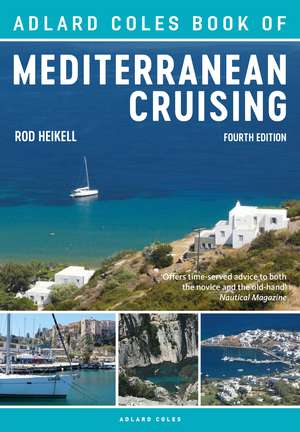 The Adlard Coles Book of Mediterranean Cruising: 4th edition de Rod Heikell