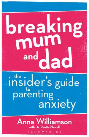 Breaking Mum and Dad: The Insider's Guide to Parenting Anxiety de Anna Williamson