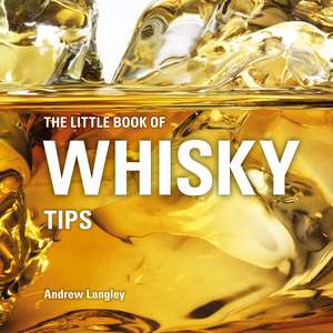 The Little Book of Whisky Tips de Andrew Langley