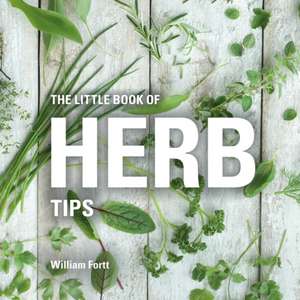 The Little Book of Herb Tips de William Fortt