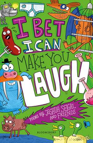 I Bet I Can Make You Laugh: Poems by Joshua Seigal and Friends. WINNER of the Laugh Out Loud Awards de Joshua Seigal