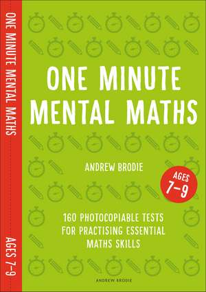 One Minute Mental Maths for Ages 7-9: 160 photocopiable tests for practising essential maths skills de Andrew Brodie