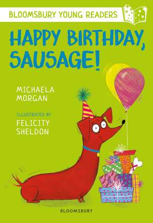 Happy Birthday, Sausage! A Bloomsbury Young Reader: White Book Band de Michaela Morgan