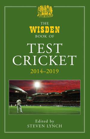 The Wisden Book of Test Cricket 2014-2019 de Steven Lynch