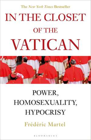 In the Closet of the Vatican: Power, Homosexuality, Hypocrisy; THE NEW YORK TIMES BESTSELLER de Frederic Martel