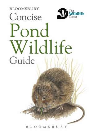 Concise Pond Wildlife Guide de Bloomsbury