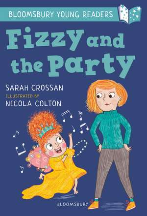 Fizzy and the Party: A Bloomsbury Young Reader: White Book Band de Sarah Crossan