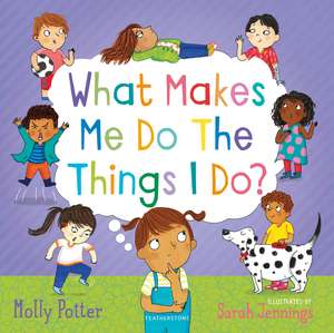 What Makes Me Do The Things I Do?: A Let’s Talk picture book to help children understand their behaviour and emotions de Molly Potter