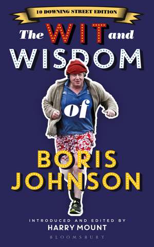 The Wit and Wisdom of Boris Johnson: 10 Downing Street Edition de Harry Mount