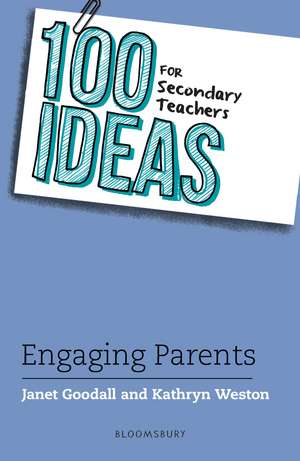 100 Ideas for Secondary Teachers: Engaging Parents de Dr Janet Goodall