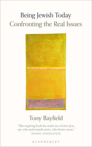 Being Jewish Today: Confronting the Real Issues de Rabbi Professor Tony Bayfield, CBE