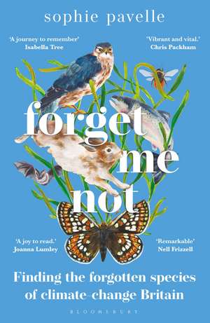 Forget Me Not: Finding the forgotten species of climate-change Britain – WINNER OF THE PEOPLE'S BOOK PRIZE FOR NON-FICTION de Sophie Pavelle